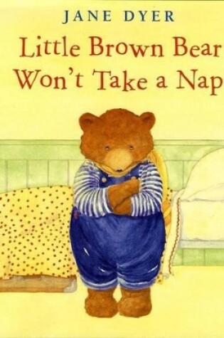 Cover of Little Brown Bear Won't Take a Nap