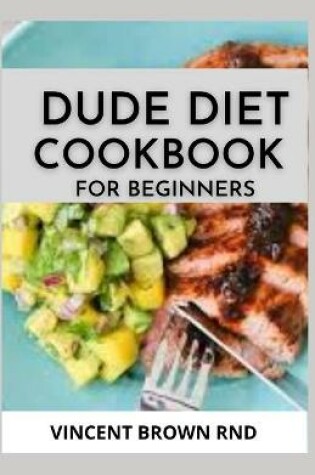 Cover of Dude Diet Cookbook for Beginners