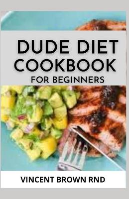 Book cover for Dude Diet Cookbook for Beginners