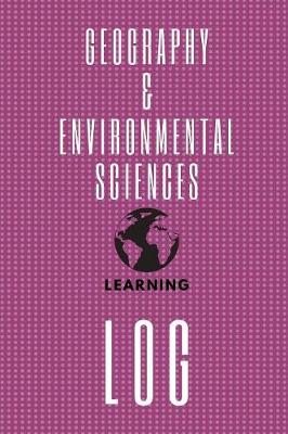Book cover for Geography & Environmental Sciences Learning Log
