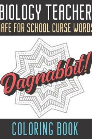 Cover of Biology Teacher Safe For School Curse Words Coloring Book