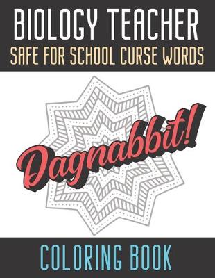 Book cover for Biology Teacher Safe For School Curse Words Coloring Book