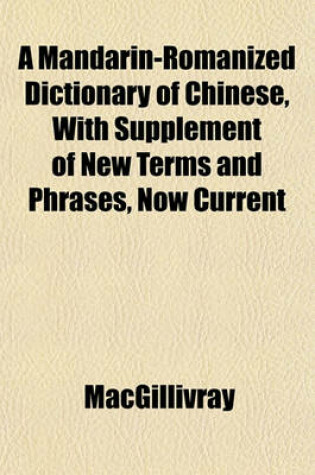Cover of A Mandarin-Romanized Dictionary of Chinese, with Supplement of New Terms and Phrases, Now Current