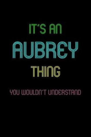 Cover of It's An Aubrey Thing, You Wouldn't Understand