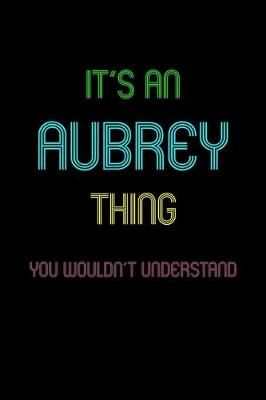 Book cover for It's An Aubrey Thing, You Wouldn't Understand