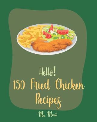 Book cover for Hello! 150 Fried Chicken Recipes