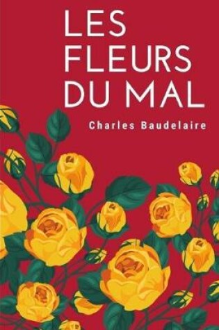 Cover of Les Fleurs Du Mal, Spleen et Ideal (edition integrale non censuree des poesies de Charles Baudelaire)
