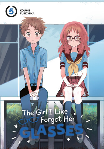 Cover of The Girl I Like Forgot Her Glasses 05