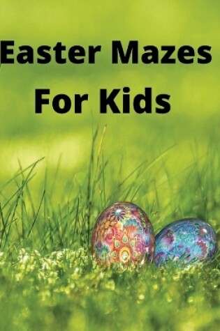 Cover of Easter Mazes For Kids