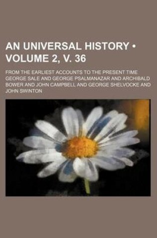 Cover of An Universal History (Volume 2, V. 36); From the Earliest Accounts to the Present Time
