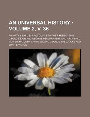 Book cover for An Universal History (Volume 2, V. 36); From the Earliest Accounts to the Present Time