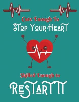 Book cover for Cute enough to stop your heart skilled enough to restart it