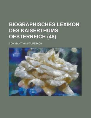 Book cover for Biographisches Lexikon Des Kaiserthums Oesterreich (48)