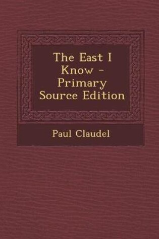 Cover of The East I Know - Primary Source Edition