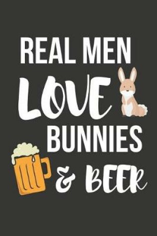 Cover of Real Men Love Bunnies & Beer