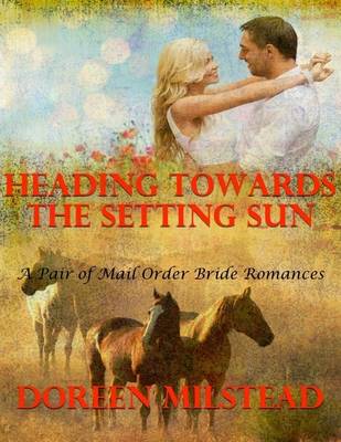 Book cover for Heading Towards the Setting Sun - a Pair of Mail Order Bride Romances