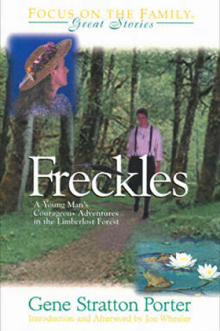 Cover of Freckles: a Young Man's Courageous Adventures in the Limberlost Forest