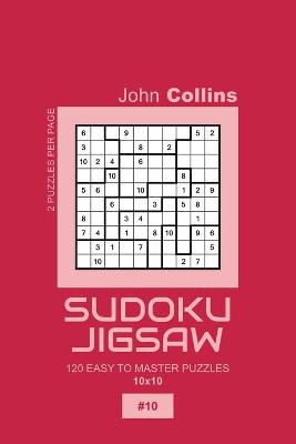 Book cover for Sudoku Jigsaw - 120 Easy To Master Puzzles 10x10 - 10