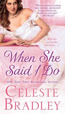 When She Said I Do by Celeste Bradley