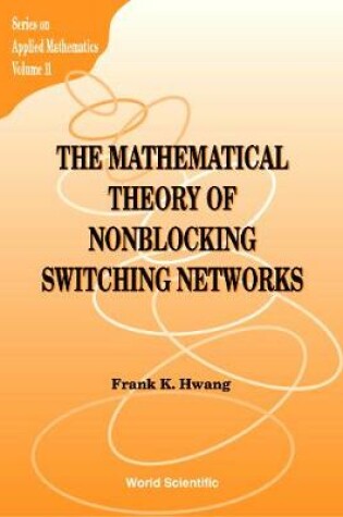 Cover of Mathematical Theory Of Nonblocking Switching Networks, The