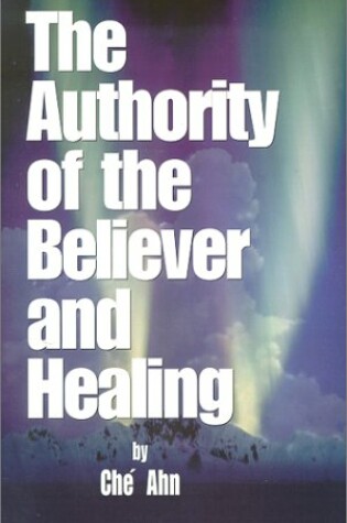 Cover of The Authority of the Believer and Healing