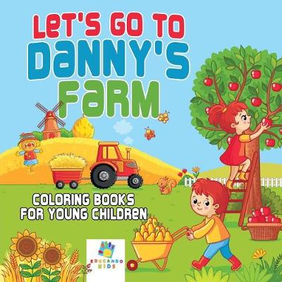 Book cover for Let's Go to Danny's Farm Coloring Books for Young Children