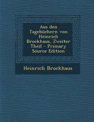 Book cover for Aus Den Tagebuchern Von Heinrich Brockhaus, Zweiter Theil