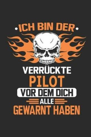 Cover of Ich bin der verruckte Pilot vor dem dich alle gewarnt haben