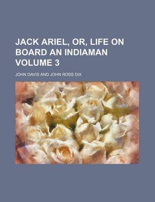 Book cover for Jack Ariel, Or, Life on Board an Indiaman Volume 3