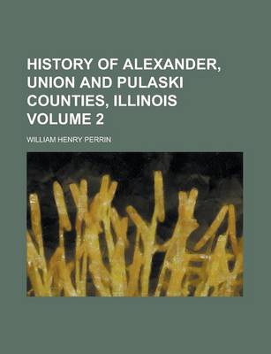 Book cover for History of Alexander, Union and Pulaski Counties, Illinois Volume 2