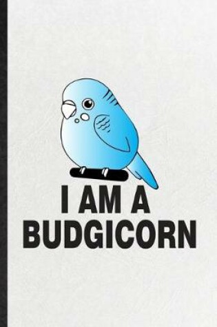 Cover of I Am a Budgicorn