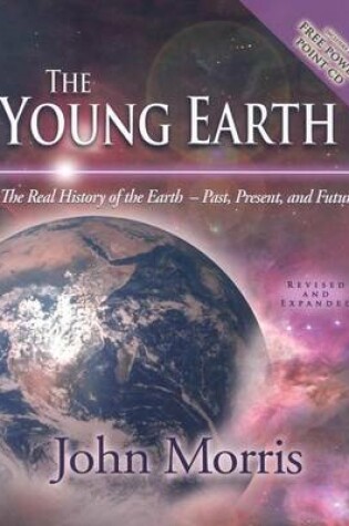 Cover of Young Earth, The: The Real History of the Earth - Past, Present, and Future