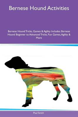 Book cover for Bernese Hound Activities Bernese Hound Tricks, Games & Agility Includes