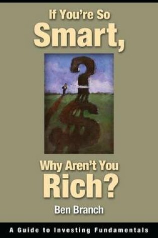 Cover of If You're So Smart, Why Aren't You Rich?
