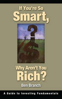 Book cover for If You're So Smart, Why Aren't You Rich?