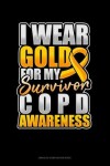 Book cover for I Wear Gold For My Survivor COPD Awareness