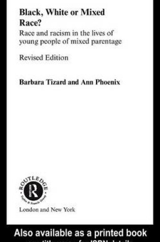 Cover of Black, White or Mixed Race?: Race and Racism in the Lives of Young People of Mixed Parentage