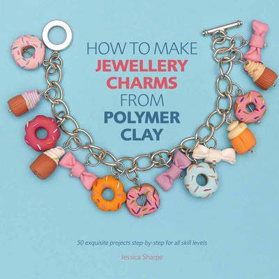 Book cover for How to Make Jewellery Charms from Polymer Clay