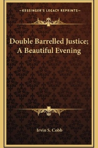 Cover of Double Barrelled Justice; A Beautiful Evening