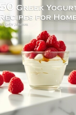 Cover of 50 Greek Yogurt Recipes for Home