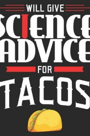 Cover of Will Give Science Advice For Tacos