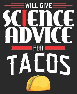 Book cover for Will Give Science Advice For Tacos