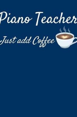 Cover of Piano Teacher Just Add Coffee