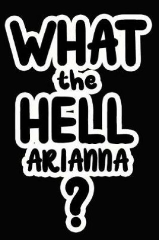 Cover of What the Hell Arianna?