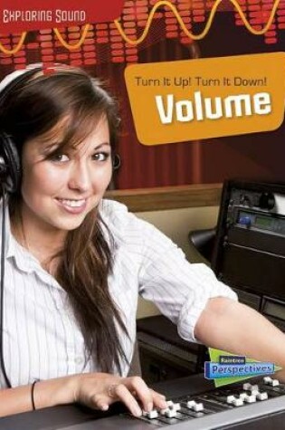 Cover of Exploring Sound Turn it Up; Turn it Down Volume