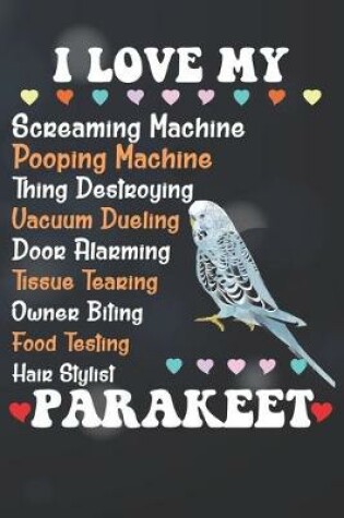 Cover of I Love My Parakeet Notebook Journal