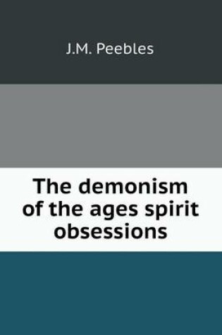 Cover of The demonism of the ages spirit obsessions