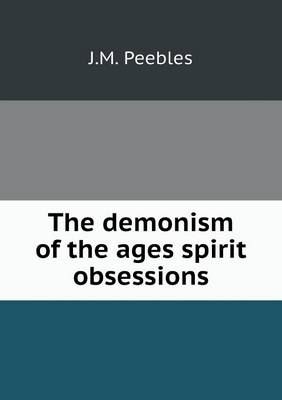 Book cover for The demonism of the ages spirit obsessions