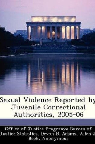 Cover of Sexual Violence Reported by Juvenile Correctional Authorities, 2005-06