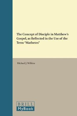 Book cover for The Concept of Disciple in Matthew's Gospel, as Reflected in the Use of the Term "Mathetes"